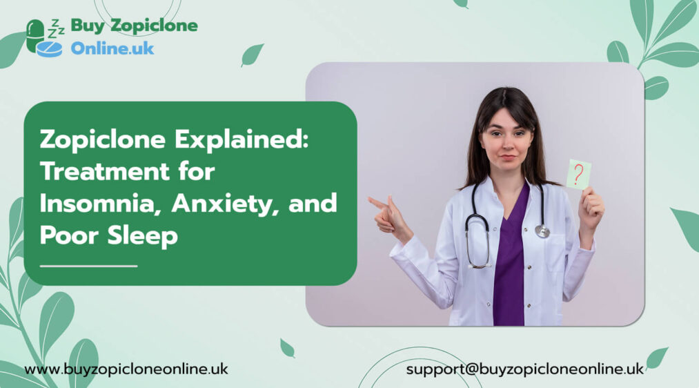 Zopiclone Explained: Treatment for Insomnia, Anxiety, and Poor Sleep