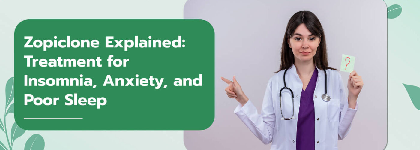 Zopiclone Explained: Treatment for Insomnia, Anxiety, and Poor Sleep
