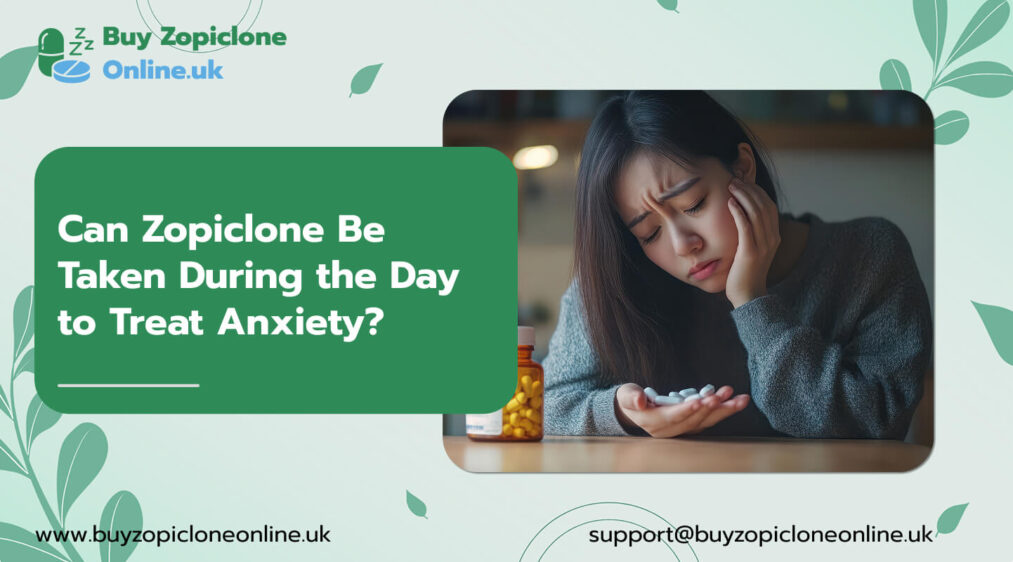 Can Zopiclone Be Taken During the Day to Treat Anxiety?