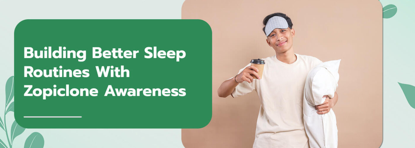Building Better Sleep Routines With Zopiclone Awareness