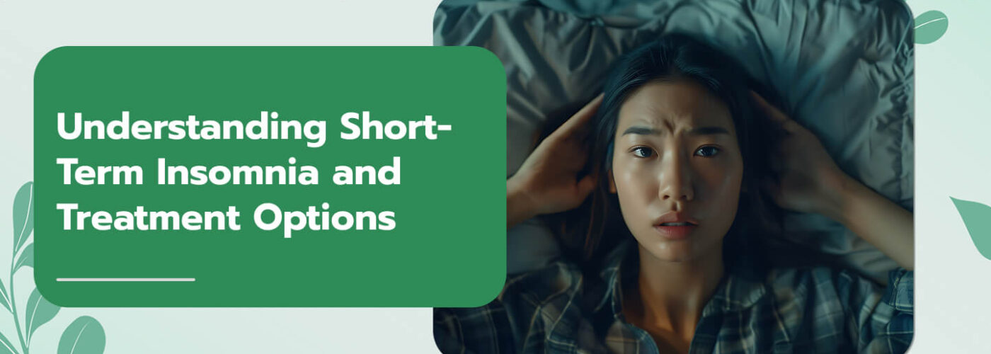 Understanding Short-Term Insomnia and Treatment Options