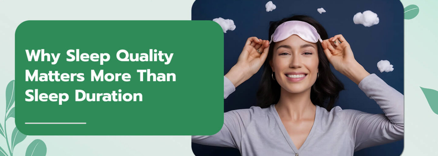 Why Sleep Quality Matters More Than Sleep Duration