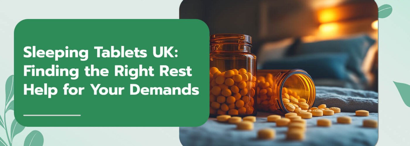 Sleeping Tablets UK: Finding the Right Rest Help for Your Demands